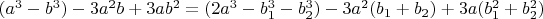 $(a^3-b^3)-3a^2b+3ab^2=(2a^3-b_1^3-b_2^3)-3a^2(b_1+b_2)+3a(b_1^2+b_2^2)$