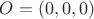 $O=(0,0,0)$