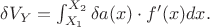 $\delta V_Y = \int_{X_1}^{X_2}\delta a(x)\cdot f'(x) dx.$