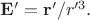 $\mathbf{E}'=\mathbf{r}'/r'^3.$