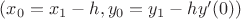 $(x_0=x_1-h,y_0=y_1-hy'(0))$