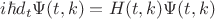 $i \hbar d_t \Psi(t,k) = H(t,k) \Psi(t,k)$