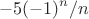 $$-5(-1)^n/n