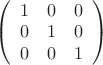 $\left(\begin{array}{ccc} 1&0&0 \\ 0&1&0 \\ 0&0&1 \end{array}\right)$