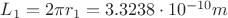 $L_1=2\pi r_1=3.3238\cdot10^{-10}m$