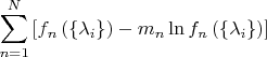 $$\sum\limits_{n=1}^{N}{\left[ {{f}_{n}}\left( \left\{ {{\lambda }_{i}} \right\} \right)-{{m}_{n}}\ln {{f}_{n}}\left( \left\{ {{\lambda }_{i}} \right\} \right) \right]}$$