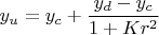 $y_u=y_c+\dfrac{y_d-y_c}{1+Kr^2}$