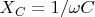 $X_C = 1/ \omega C$