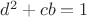 $d^2+ cb=1$