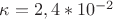 $\kappa = 2,4 * 10^{-2}$