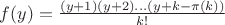$f(y)=\frac{(y+1)(y+2)...(y+k-\pi(k))}{k!}$
