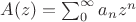 $A(z)=\sum_0^\infty a_nz^n$