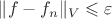 $\|f-f_n\|_V\leqslant\varepsilon$