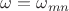 $\omega = \omega_{mn}$