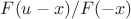 $F(u-x)/F(-x)$