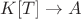 $K[T]\rightarrow A$