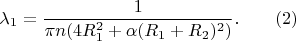 $$\lambda_1=\dfrac{1}{\pi n(4R_1^2+\alpha(R_1+R_2)^2)}.\qquad(2)$$
