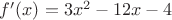 $f'(x) = 3x^2-12x-4$