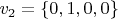 $v_2 = \left\lbrace 0, 1, 0, 0 \right\rbrace$