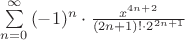 $\sum\limits_{n=0}^{\infty}{(-1)^n \cdot \frac {x^{4n+2}}{(2n+1)!\cdot 2^{2n+1}} $