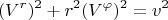 $$(V^r)^2 + r^2 (V^{\varphi})^2 = v^2$$