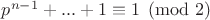 $p^{n-1}+...+1\equiv 1\pmod 2$