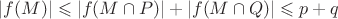 $|f(M)|\leqslant |f(M\cap P)|+|f(M\cap Q)|\leqslant p+q$