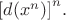 ${[d({x}^{n})]}^{n}.$