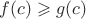 $f(c)\geqslant g(c)$
