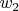 $ {w_2} $
