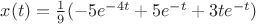 $x(t)=\frac{1}{9}(-5e^{-4t}+5e^{-t}+3te^{-t})$
