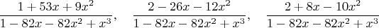 $$
\frac{1+53x+9x^2}{1-82x-82x^2+x^3}, \quad
\frac{2-26x-12x^2}{1-82x-82x^2+x^3}, \quad
\frac{2+8x-10x^2}{1-82x-82x^2+x^3}
$$