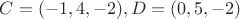 $C=(-1,4,-2), D=(0,5,-2)$
