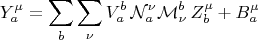 $$
Y^{\mu}_{a} = \sum_{b} \sum_{\nu} V^{b}_{a} \, \mathcal{N}^{\nu}_{a} \mathcal{M}^{b}_{\nu} \, Z^{\mu}_{b} + B^{\mu}_{a}
$$