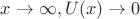 $x\to \infty ,U(x)\to 0$
