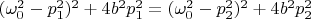 $(\omega_0^2-p_1^2)^2 +4b^2p_1^2=(\omega_0^2-p_2^2)^2 +4b^2p_2^2$