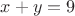 $x+y=9$