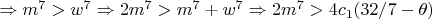 $\Rightarrow m^7>w^7\Rightarrow 2m^7>m^7+w^7\Rightarrow 2m^7>4c_1(32/7-\theta)$