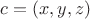 $c=(x, y, z)$