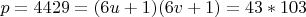 $ p = 4429 =(6u + 1)(6v + 1) =
43*103 $