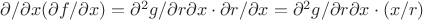 $\partial/\partial x(\partial f/\partial x)=\partial^{2}g/\partial r\partial x\cdot\partial r/\partial x=\partial^{2}g/\partial r\partial x\cdot(x/r)$