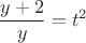 $$\frac{y+2}{y} = t^2$$