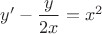 $y'-\dfrac{y}{2x}=x^2$