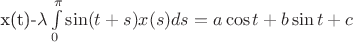 x(t)-\lambda\int\limits_0^\pi \sin(t+s)x(s)ds=a\cos t+b\sin t+c