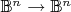 $\mathbb{B}^n\to\mathbb{B}^n$