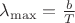 $\lambda_{\max}=\frac{b}{T}$