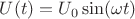 $U(t)=U_0 \sin(\omega t)$