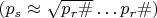 $(p_s \approx \sqrt{p_r\#} \ldots p_r\#)$