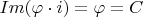 $Im(\varphi \cdot i)=\varphi = C$