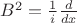 $B^2=\frac{1}{i}\frac{d}{dx}$